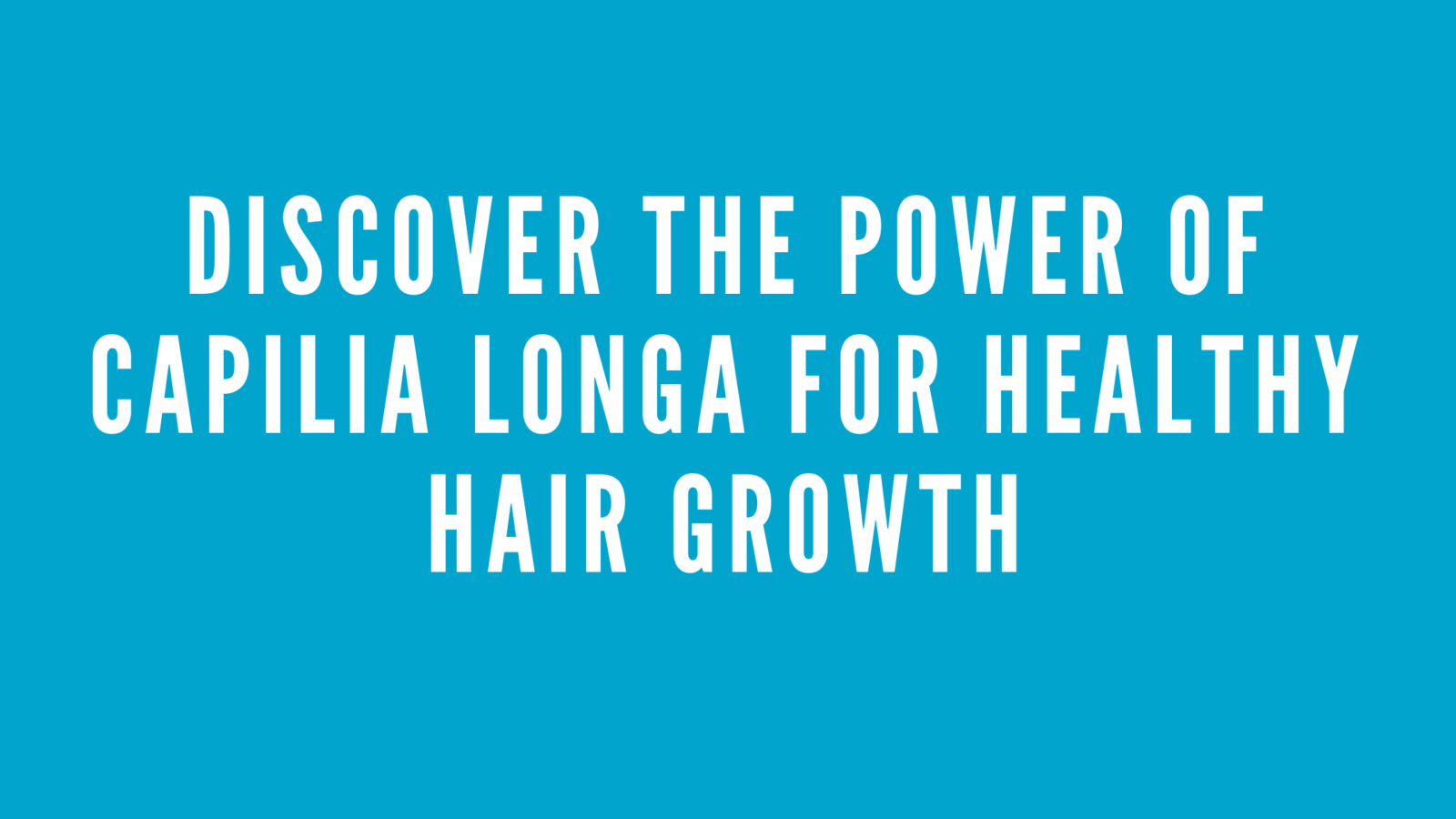 Capilia Longa for Healthy Hair Growth