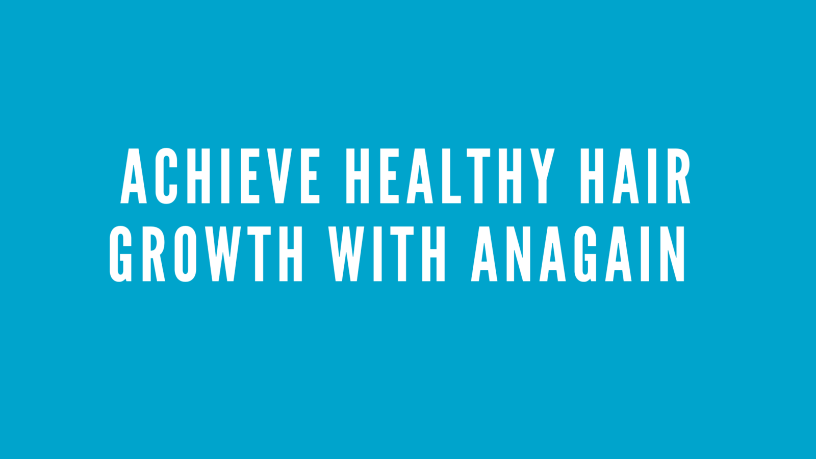Achieve Healthy Hair Growth with AnaGain